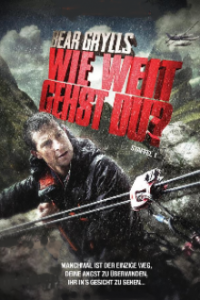 Bear Grylls: Wie weit gehst du? Cover, Bear Grylls: Wie weit gehst du? Poster