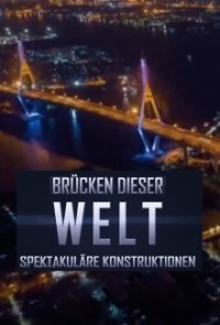 Brücken dieser Welt - Spektakuläre Konstruktionen Cover, Poster, Blu-ray,  Bild