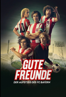 Gute Freunde - Der Aufstieg des FC Bayern, Cover, HD, Serien Stream, ganze Folge