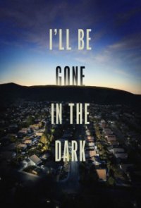 I'll Be Gone in the Dark Cover, I'll Be Gone in the Dark Poster