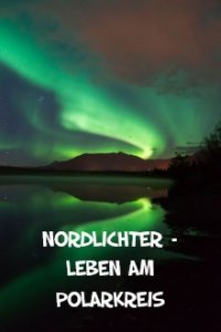 Nordlichter – Leben am Polarkreis Cover, Online, Poster