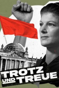 Cover Trotz und Treue - Das Phänomen Sahra Wagenknecht, Poster, HD